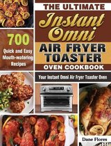 The Ultimate Instant Omni Air Fryer Toaster Oven Cookbook