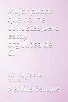 Mujer puede que no me conozcas, pero estoy orgullosa de ti.