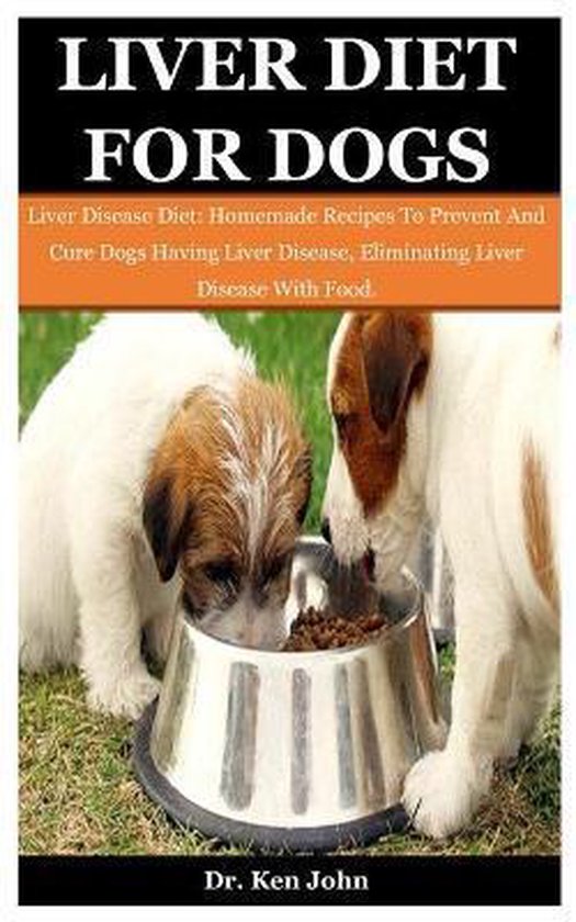 Liver Diet For Dogs, Ken John 9798552688821 Boeken