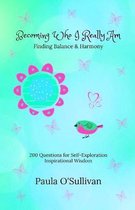 Becoming Who I Really Am - Finding Balance & Harmony - 200 Questions for Self-Exploration - Inspirational Wisdom