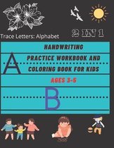 Trace Letters: Alphabet Handwriting Practice workbook and Coloring Book for kids.