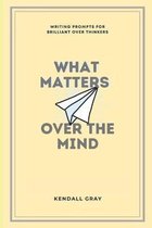 What Matters Over the Mind