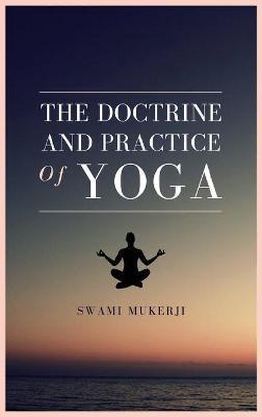The doctrine and practice of Yoga - cover