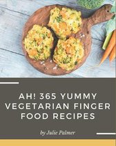 Ah! 365 Yummy Vegetarian Finger Food Recipes