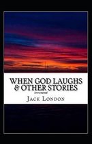 When God Laughs & Other Stories Annotated