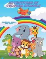 ADVENTURES OF COLORED ANIMALS - Coloring Book For Kids