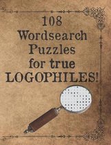 108 Wordsearch Puzzles for True Logophiles!