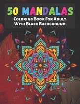 50 Mandalas Coloring Book For Adult With Black Background