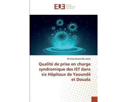 Qualité de prise en charge syndromique des IST dans six Hôpitaux de Yaoundé et Douala
