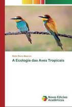 A Ecologia das Aves Tropicais