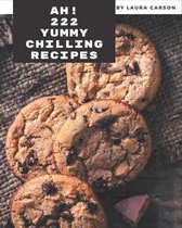 Ah! 222 Yummy Chilling Recipes