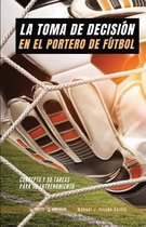 La toma de decision en el portero de futbol
