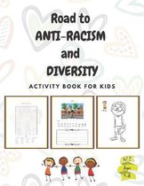 Road to ANTI-RACISM and DIVERSITY: A fun activity book about anti-racism and diversity, gifts, Birthday, Boys and Girls: ages