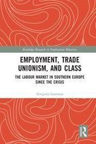 Routledge Research in Employment Relations - Employment, Trade Unionism, and Class