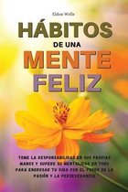 HABITOS DE UNA MENTE FELIZ - (English Version: Habits of a Happy Brain)