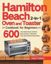 Hamilton Beach 2-in-1 Oven and Toaster Cookbook for Beginners