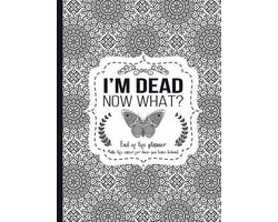 I'm Dead Now What?