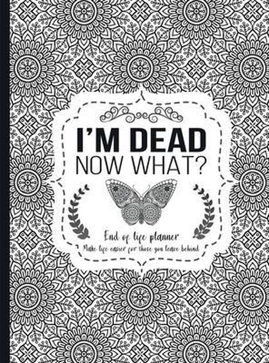 Couverture du carnet avec le texte 'I'M DEAD NOW WHAT?', un papillon et un motif mandala. 'Planificateur de fin de vie'.