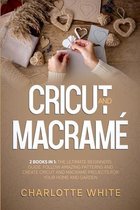 Cricut and Macrame: 2 Books in 1