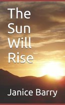 The Sun Will Rise
