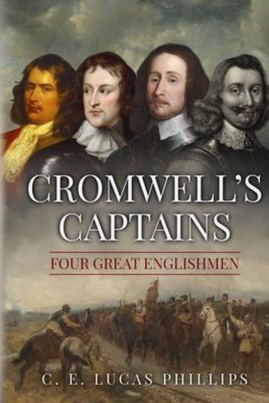 Uncovering the Seventeenth Century Cromwell's Captains, C E Lucas