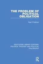 Routledge Library Editions: Political Thought and Political Philosophy-The Problem of Political Obligation