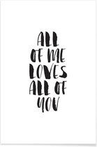 JUNIQE - Poster All Of Me Loves All Of You -20x30 /Wit & Zwart