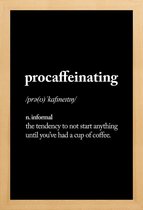 JUNIQE - Poster in houten lijst Procaffeinating -30x45 /Wit & Zwart