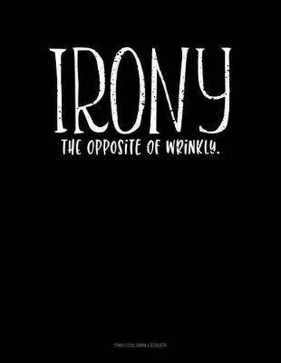 Irony The Opposite Of Wrinkly Two Column Ledger, Jeryx Publishing