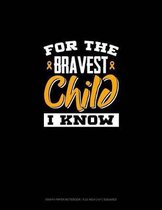 For the Bravest Child I Know: Graph Paper Notebook - 0.25 Inch (1/4) Squares