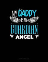 My Daddy Is My Guardian Angel: Maintenance Log Book