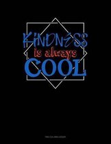 Kindness Is Always Cool: Two Column Ledger