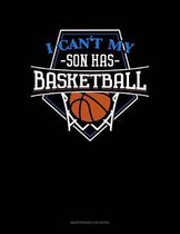I Can't My Son Has Basketball: Maintenance Log Book