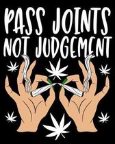 Pass Joints Not Judgement: A Marijuana Log Book to Record Your Cannabis Experience