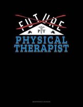 Future Physical Therapist: Maintenance Log Book