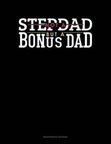 Not A Stepdad But A Bonus Dad: Maintenance Log Book