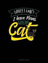 Sorry I Cant I Have Plans With My Cat: Maintenance Log Book