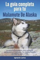 La Guía Completa Para Tu Malamute De Alaska