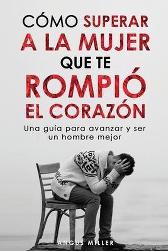 Cómo superar a la mujer que te rompió el corazón - cover