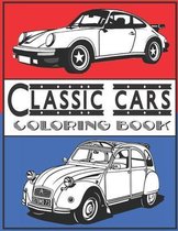 Classic Cars Coloring Book: A Collection of 30 old but gold detailed retro Cars chill Coloring Pages for Kids, Adults, Boys, and Car Lovers (Top Cars Coloring Book): Classic car coloring book