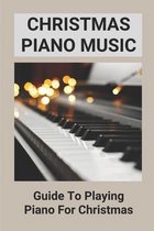 Christmas Piano Music: Guide To Playing Piano For Christmas