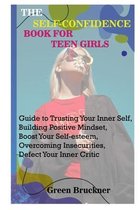 The Self-Confidence Book for Teen Girls
