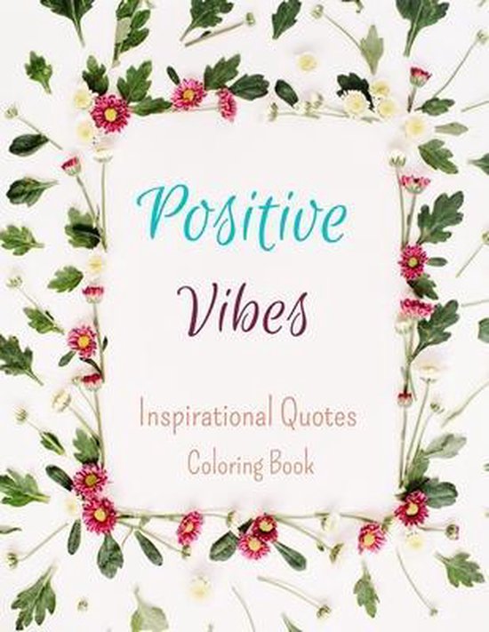 Positive Vibes Quotes Images Positive Vibes Inspirational Quotes Coloring Book, Valentia Lemon |  9798516732522 | Boeken | Bol.com