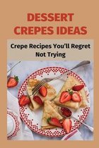 Dessert Crepes Ideas: Crepe Recipes You'll Regret Not Trying