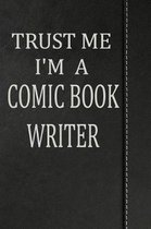 Trust Me I'm a Comic Book Writer: Isometric Dot Paper Drawing Notebook 120 Pages 6x9