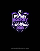 Fantasy Hockey Returning Champion 2018: Graph Paper Notebook - 0.25 Inch (1/4) Squares