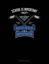 School Is Important But Hockey Is Importanter: Maintenance Log Book