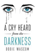 A Cry Heard from the Darkness