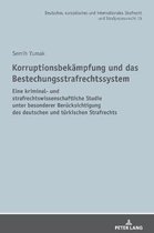 Deutsches, Europ�isches Und Internationales Strafrecht Und Strafprozessrecht- Korruptionsbekaempfung und das Bestechungsstrafrechtssystem