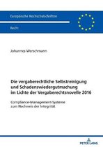 Europ�ische Hochschulschriften Recht-Die vergaberechtliche Selbstreinigung und Schadenswiedergutmachung im Lichte der Vergaberechtsnovelle 2016